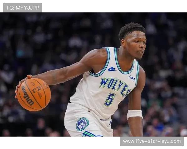 爱德华兹无球切入效率提升，主导森林狼进攻变化